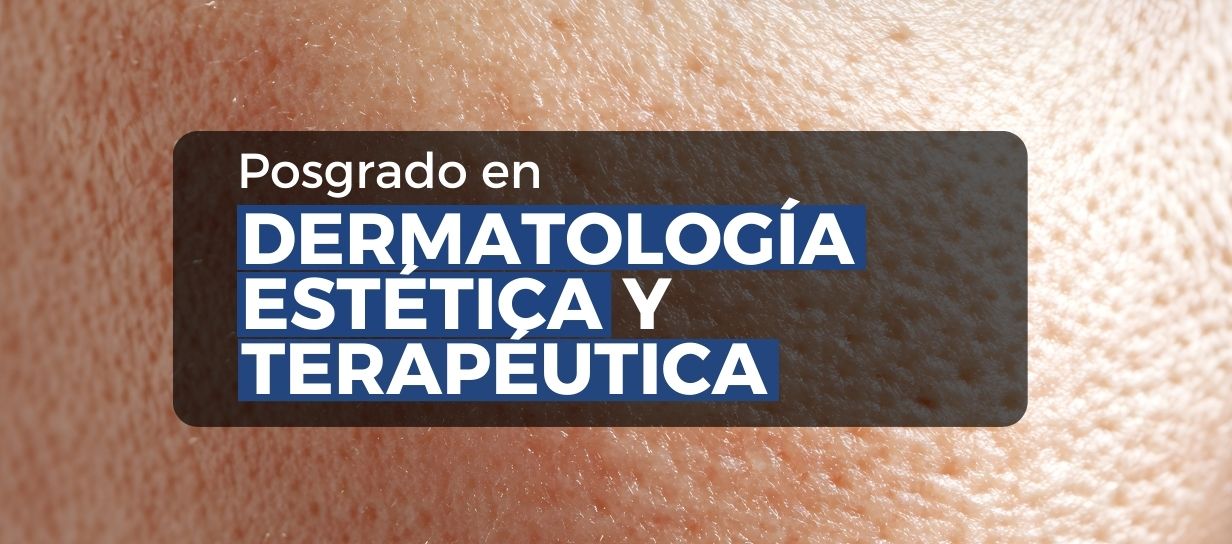 POSGRADO EN DERMATOLOGIA ESTETICA Y TERAPEUTICA