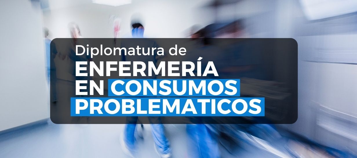 Diplomatura de enfermeria en consumos problematicos 