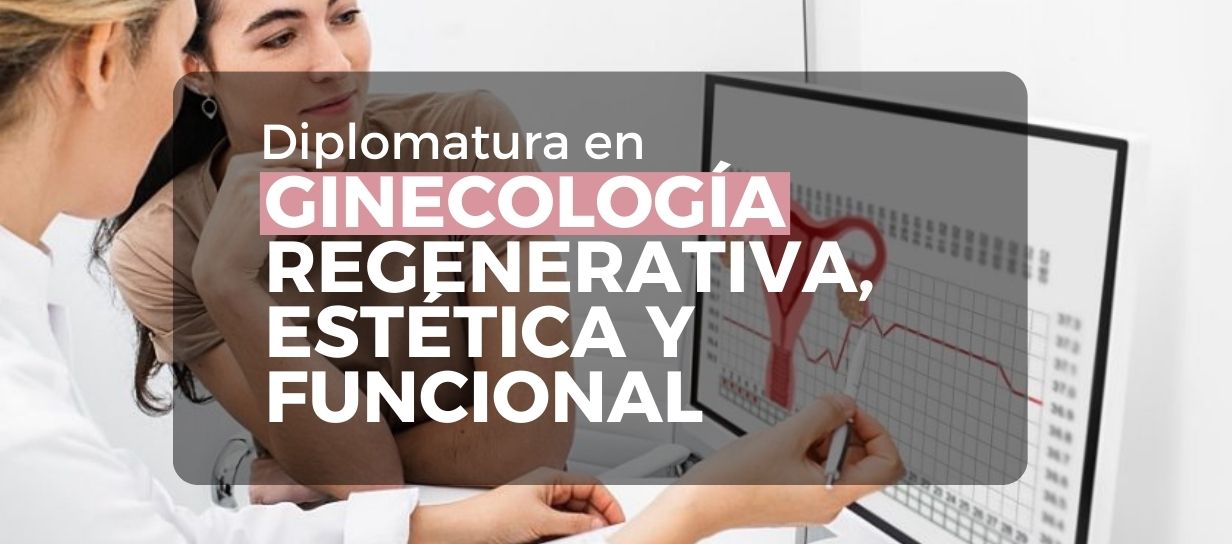 Diplomatura en ginecologia regenerativa, estetica y funcional 
